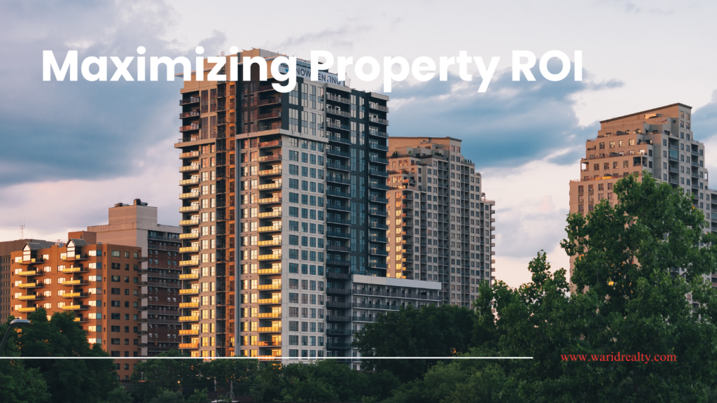 Maximizing Property ROI